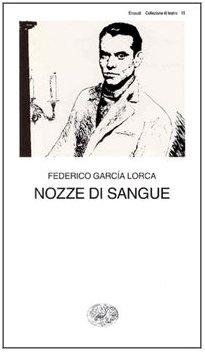 Nozze di Sangue - Federico García Lorca - Einaudi