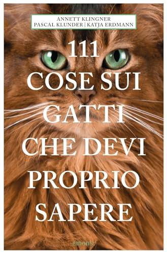 111 Cose Sui Gatti Che Devi Proprio Sapere