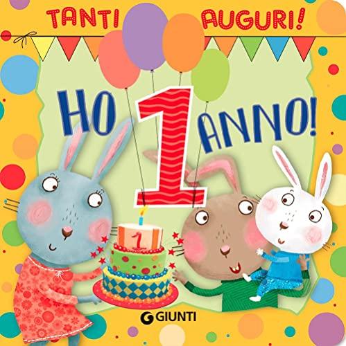 Ho 1 anno! Tanti auguri! Ediz. a colori