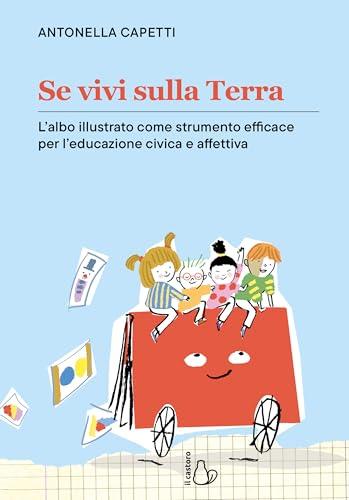 Se vivi sulla terra. L'albo illustrato come strumento efficace per l'educazione civica e affettiva. Ediz. a colori