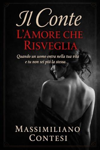Il Conte: L'amore che risveglia (Il Conte – La Saga del Piacere Totale. Anima, Corpo e Mente. Vol. 7)