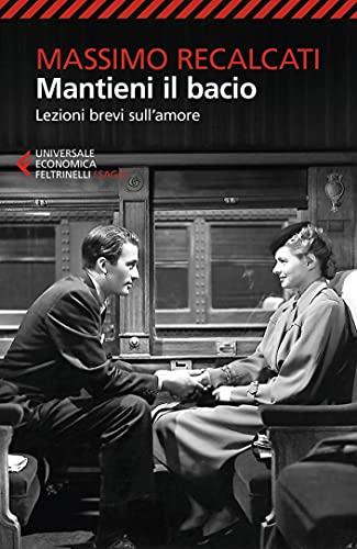 Mantieni il bacio: Lezioni brevi sull’amore