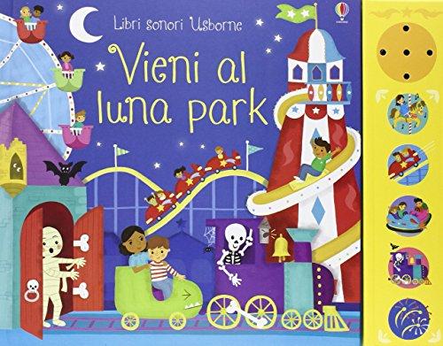 Vieni al luna park. Libro sonoro. Ediz. illustrata