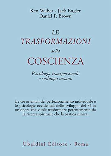 Le trasformazioni della coscienza. Psicologia transpersonale e sviluppo umano