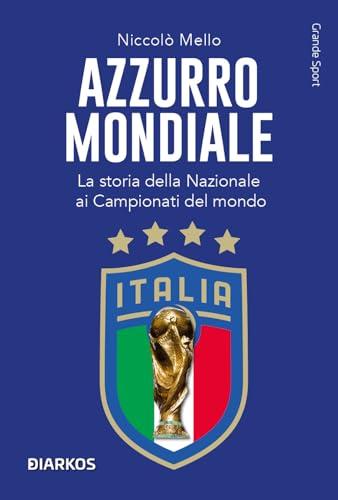Azzurro Mondiale: La storia della Nazionale ai Campionati del Mondo