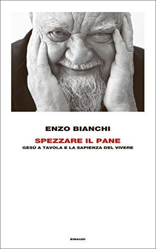 Spezzare il pane: Gesù a tavola e la sapienza del vivere (Frontiere Einaudi)