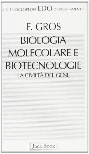 Biologia molecolare e biotecnologia. La civiltà del gene