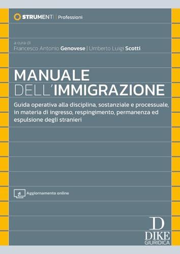 Manuale dell'immigrazione. Guida operativa alla disciplina, sostanziale e processuale, in materia di ingresso, respingimento, permanenza ed espulsione degli stranieri. Con aggiornamento online