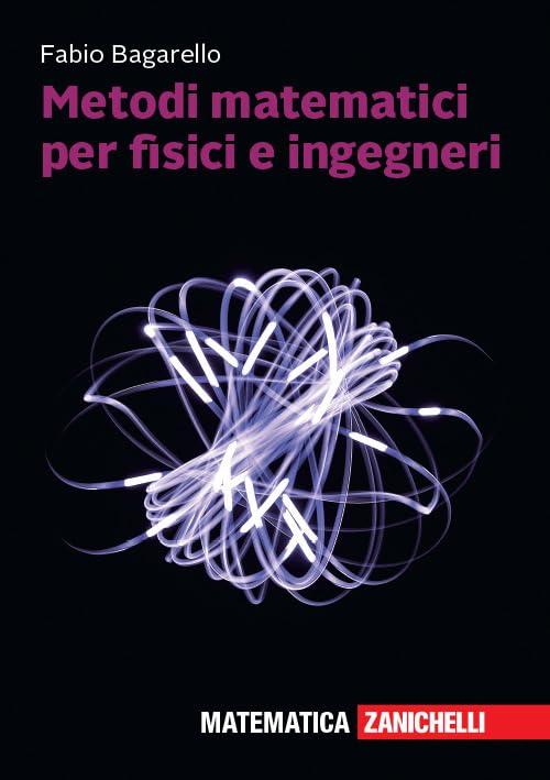 Metodi matematici per fisici e ingegneri - Zanichelli