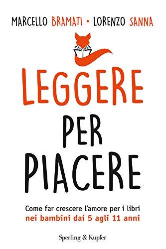 Leggere per piacere. Come far crescere l'amore per i libri nei bambini dai 5 agli 11 anni