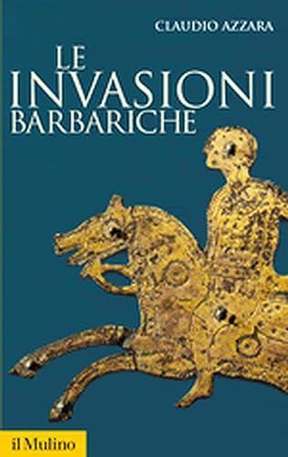Le invasioni barbariche - Claudio Azzara