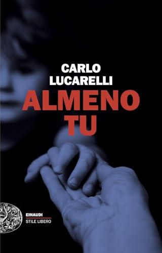 Almeno tu - Carlo Lucarelli - Einaudi Editore