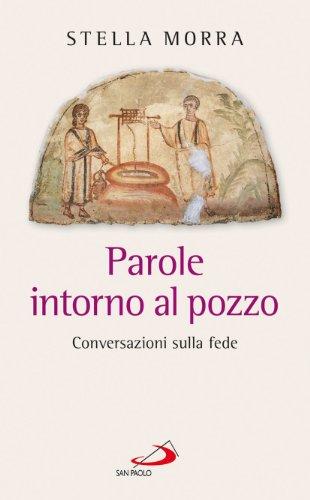 Parole intorno al pozzo. Conversazioni sulla fede
