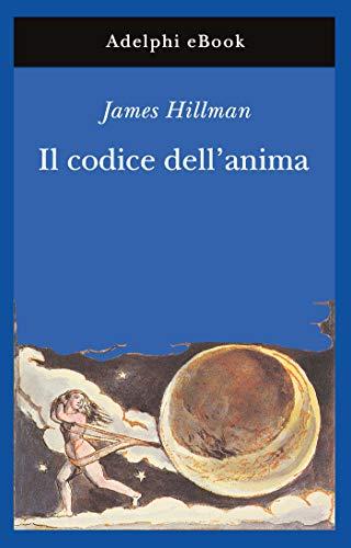 Il codice dell'anima (Opere di James Hillman Vol. 6)