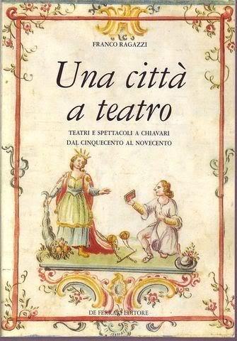 Una città a teatro. Teatri e spettacoli a Chiavari dal Cinquecento al Novecento