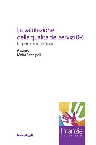 La valutazione della qualità dei servizi 0-6: Un percorso partecipato