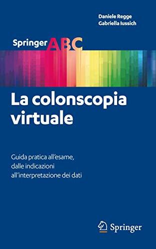 La colonscopia virtuale: Guida pratica all’esame, dalle indicazioni all’interpretazione dei dati