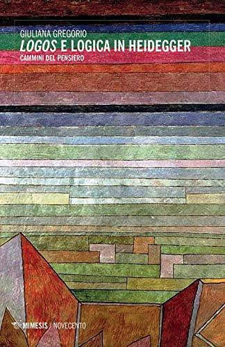 Logos e logica in Heidegger: cammini del pensiero