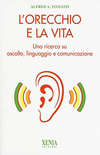 L'orecchio e la vita. Una ricerca su ascolto, linguaggio e comunicazione