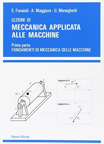 Lezioni di meccanica applicata alle macchine - Vol. 1: Fondamenti di meccanica delle macchine