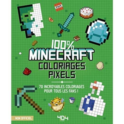 100% Minecraft Coloriages pixels: 70 incredibili disegni da colorare per tutti i fan!