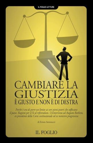 Cambiare la giustizia è giusto e non è di destra