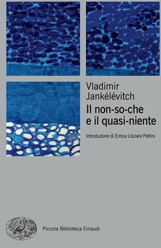 Il non-so-che e il quasi-niente - Vladimir Jankélévitch - Einaudi