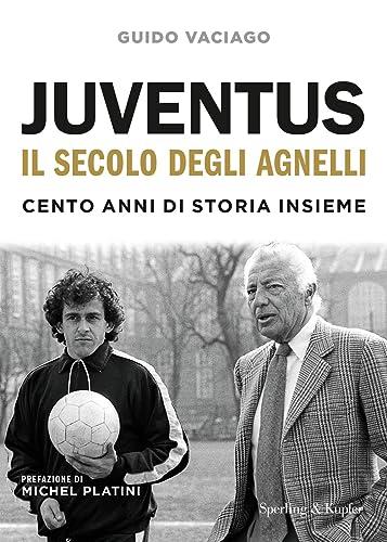 Juventus: Il Secolo degli Agnelli - Un'Epopea di Sport, Passione e Storia Italiana