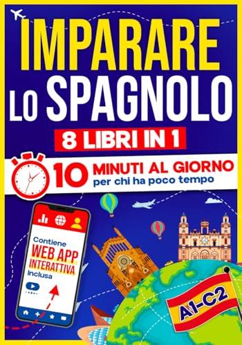 Imparare lo Spagnolo: 10 Minuti al Giorno - 8 Libri in 1 + App