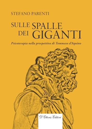 Sulle spalle dei giganti. Psicoterapia nella prospettiva di Tommaso d'Aquino