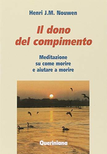 Il del compimento. Meditazione su come morire e aiutare a morire