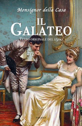 Il Galateo di Giovanni Della Casa - Edizione Theoria