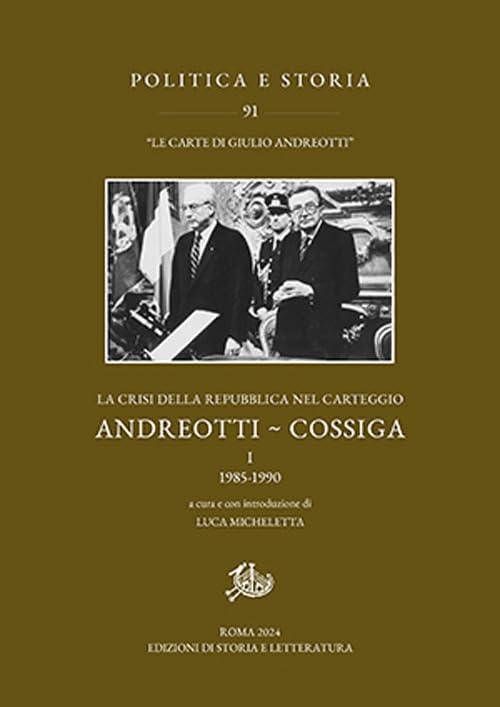 La crisi della Repubblica nel carteggio Andreotti-Cossiga