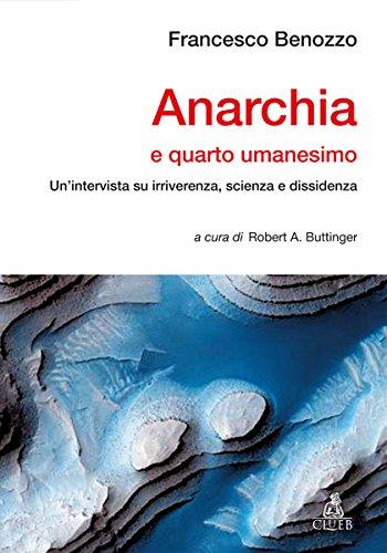 Anarchia e quarto umanesimo: un'intervista su irriverenza, scienza e dissidenza