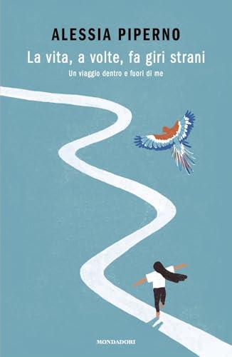 La vita, a volte, fa giri strani. Un viaggio dentro e fuori di me