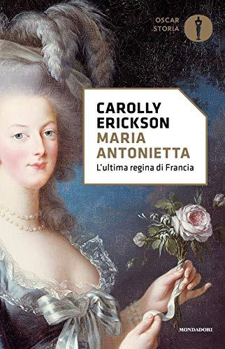 Maria Antonietta - Carolly Erickson - Mondadori