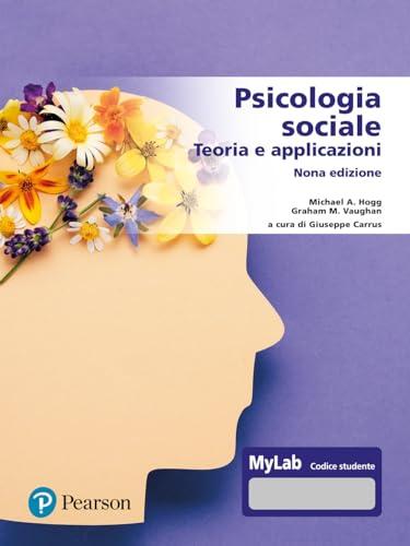Psicologia sociale. Teorie e applicazioni. Ediz. mylab