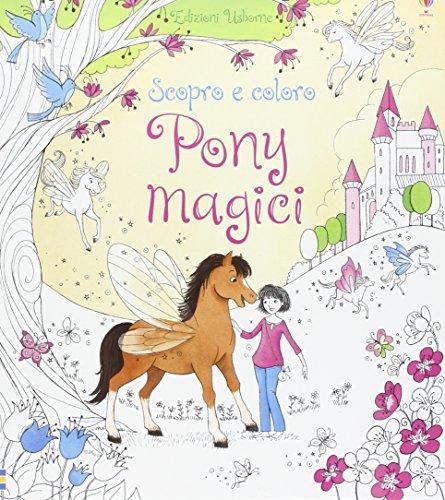 Pony magici. Scopro e coloro. Ediz. illustrata