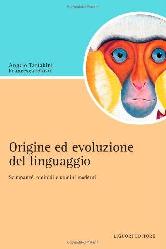Origine e evoluzione del linguaggio. Scimpanzé, ominidi e uomini moderni