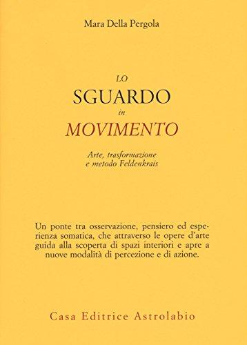 Lo sguardo in movimento. Arte, trasformazione e metodo Feldenkrais