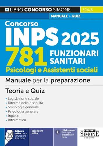 Concorso INPS 781 Funzionari Sanitari - Psicologi e Assistenti sociali - Manuale per la preparazione - Teoria e Quiz