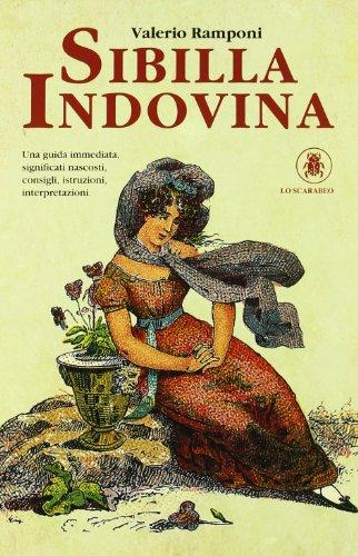 Sibilla Indovina. Una Guida Immediata. Significati nascosti, istruzioni, interpretazioni. Con carte