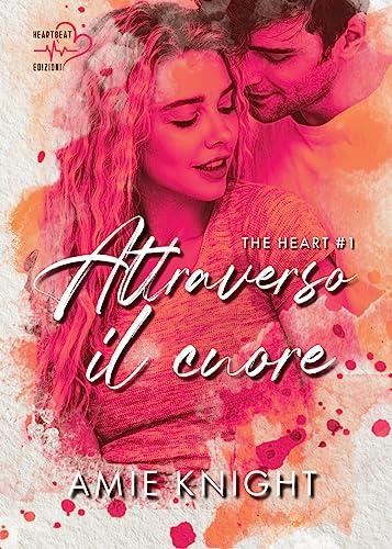 Attraverso il cuore. The heart (Vol. 1)