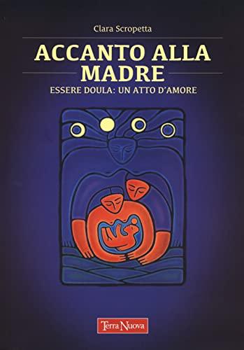 Accanto alla madre. Essere doula: un atto d'amore