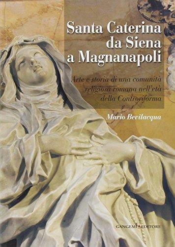 Santa Caterina da Siena a Magnanapoli. Arte e storia di una comunità religiosa romana nell'età della Controriforma. Ediz. illustrata