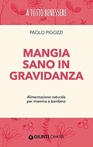 Mangia sano in gravidanza - Paolo Pigozzi