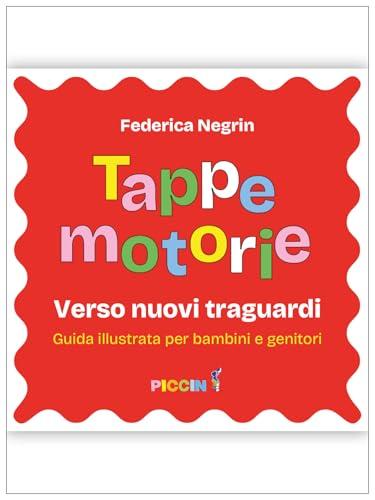 Tappe motorie. Verso nuovi traguardi. Guida illustrata per bambini e genitori