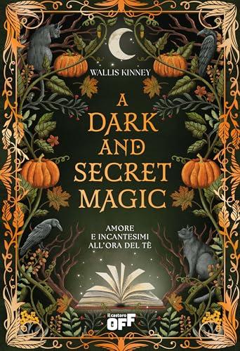 A Dark and Secret Magic. Amore e incantesimi all’ora del tè