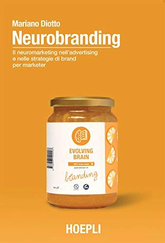 Neurobranding: Il neuromarketing nell'advertising e nelle strategie di brand per i marketer
