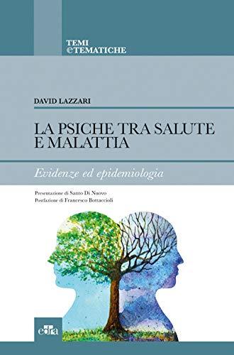 La Psiche tra Salute e Malattia - Evidenze ed Epidemiologia